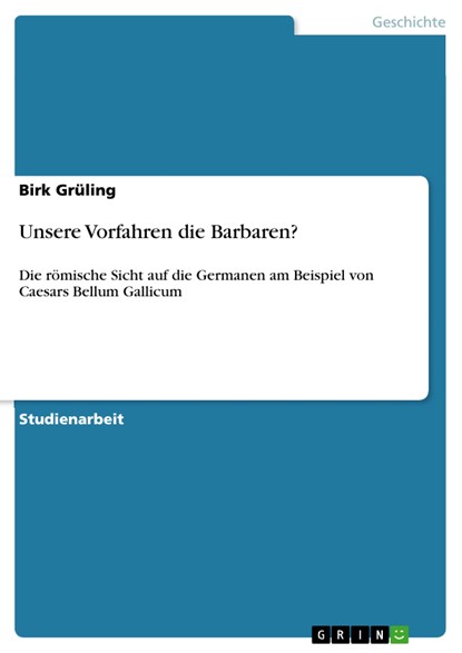 Unsere Vorfahren die Barbaren?, Birk Grüling - Ebook - 9783640137893