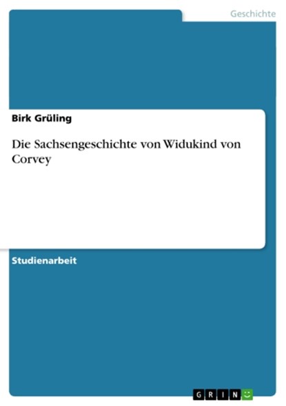 Die Sachsengeschichte von Widukind von Corvey, Birk Grüling - Ebook Adobe PDF - 9783640137909