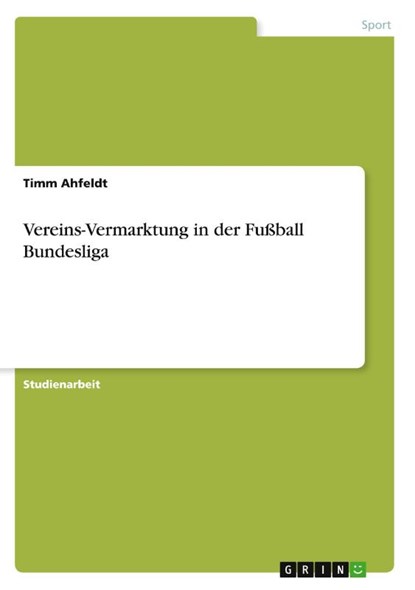 Vereins-Vermarktung in der Fußball Bundesliga, Timm Ahfeldt - Paperback - 9783640184439