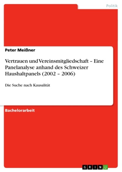 Vertrauen und Vereinsmitgliedschaft – Eine Panelanalyse anhand des Schweizer Haushaltpanels (2002 – 2006), Peter Meißner - Ebook Adobe PDF - 9783640215034