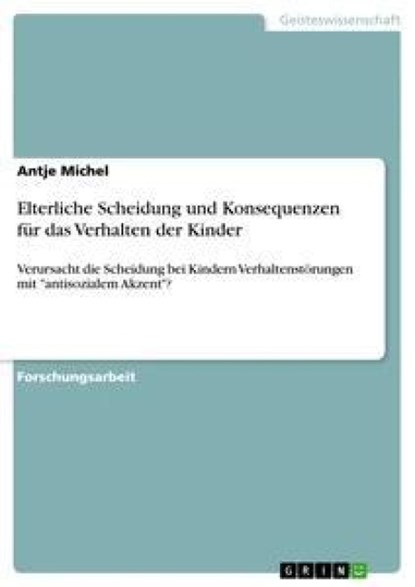 Elterliche Scheidung und Konsequenzen für das Verhalten der Kinder, Antje Michel - Paperback - 9783640271825