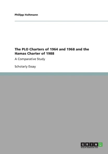 The PLO Charters of 1964 and 1968 and the Hamas Charter of 1988, Philipp Holtmann - Paperback - 9783640337330