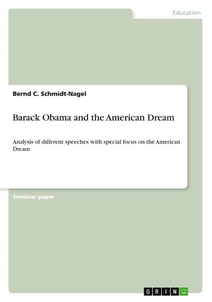 Barack Obama and the American Dream, Bernd C Schmidt-Nagel - Paperback - 9783640917051
