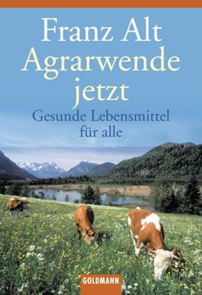 Agrarwende jetzt, Franz Alt - Ebook - 9783641010485