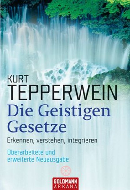 Die Geistigen Gesetze, Kurt Tepperwein - Ebook - 9783641010577