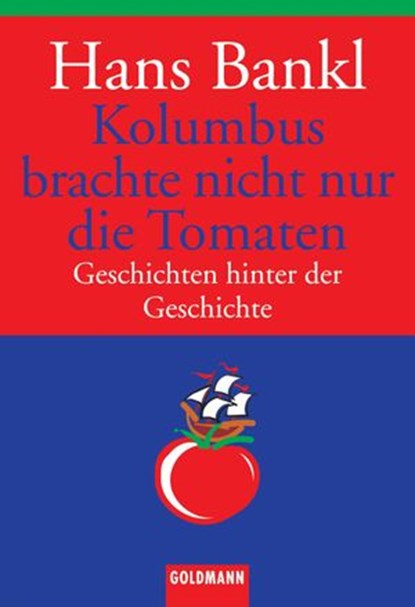 Kolumbus brachte nicht nur die Tomaten, Hans Bankl - Ebook - 9783641010782