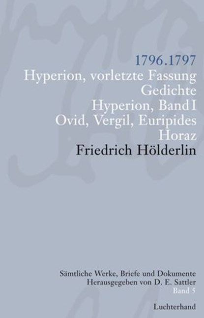 Sämtliche Werke, Briefe und Dokumente. Band 5, Friedrich Hölderlin - Ebook - 9783641011178