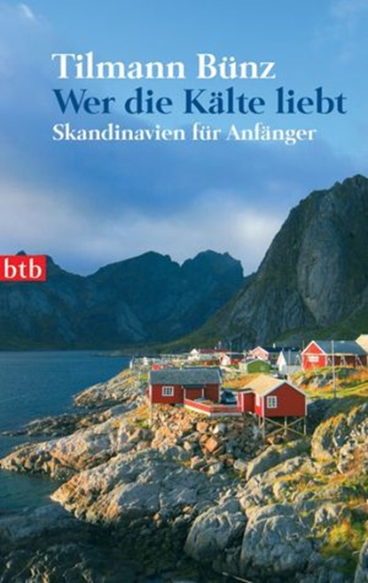 Wer die Kälte liebt, Tilmann Bünz - Ebook - 9783641016500