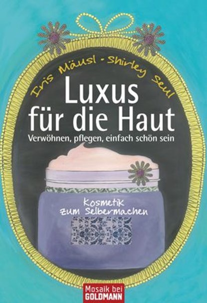 Luxus für die Haut, Iris Mäusl ; Shirley Michaela Seul - Ebook - 9783641026097