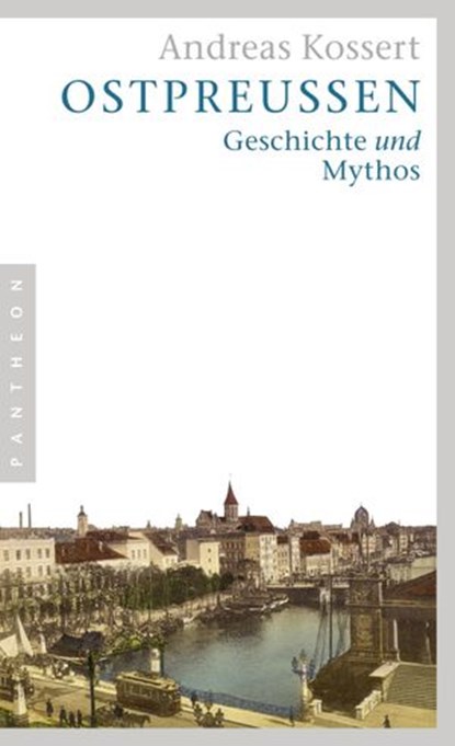 Ostpreußen, Andreas Kossert - Ebook - 9783641032326