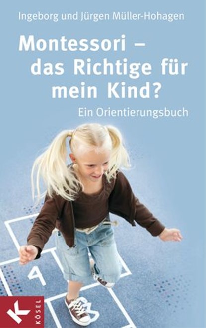 Montessori - das Richtige für mein Kind?, Ingeborg Müller-Hohagen ; Jürgen Müller-Hohagen - Ebook - 9783641032838