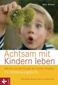 Achtsam mit Kindern leben | Nils Altner | 
