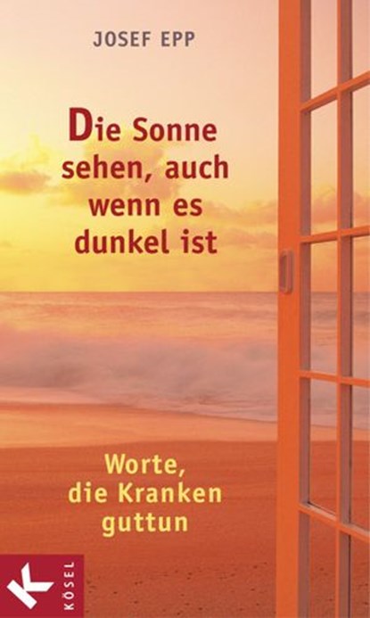 Die Sonne sehen, auch wenn es dunkel ist, Josef Epp - Ebook - 9783641033347
