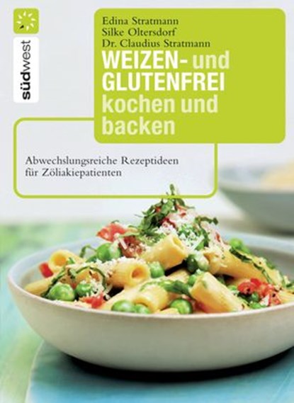 Weizen- und glutenfrei kochen und backen, Dr. Claudius Stratmann ; Edina Stratmann ; Silke Oltersdorf - Ebook - 9783641035983