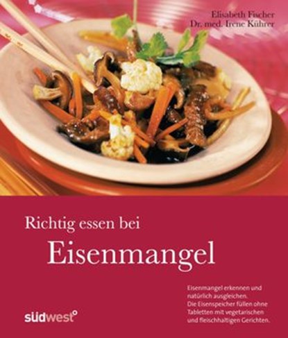 Richtig essen bei Eisenmangel, Irene Kührer ; Elisabeth Fischer - Ebook - 9783641036003