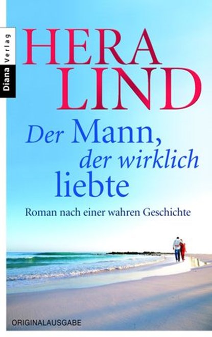 Der Mann, der wirklich liebte, Hera Lind - Ebook - 9783641043285