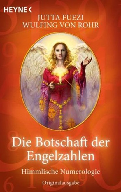 Die Botschaft der Engelzahlen, Wulfing von Rohr ; Jutta Fuezi - Ebook - 9783641045883