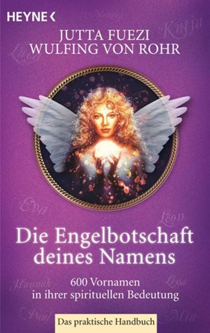 Die Engelbotschaft deines Namens, Wulfing von Rohr ; Jutta Fuezi - Ebook - 9783641045890