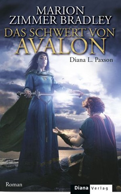 Das Schwert von Avalon, Marion Zimmer Bradley ; Diana L. Paxson - Ebook - 9783641046217