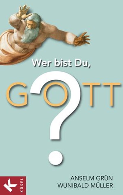 Wer bist Du, Gott?, Anselm Grün ; Wunibald Müller - Ebook - 9783641047429
