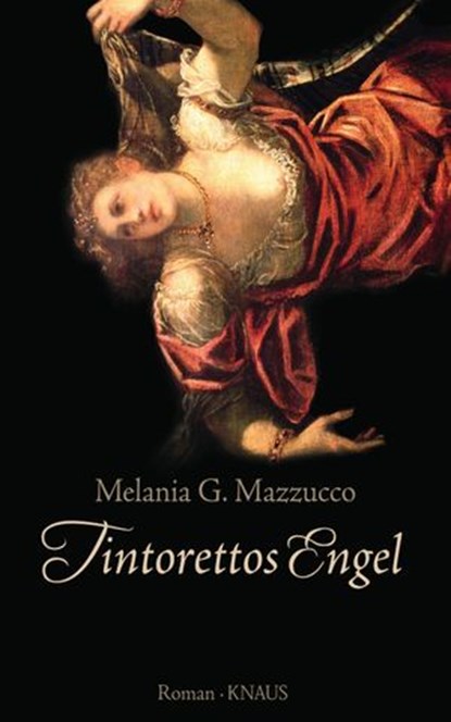 Tintorettos Engel, Melania G. Mazzucco - Ebook - 9783641048419