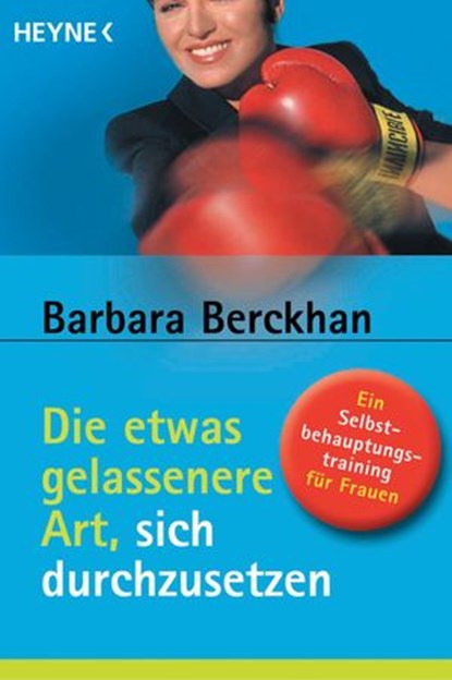 Die etwas gelassenere Art, sich durchzusetzen, Barbara Berckhan - Ebook - 9783641050856