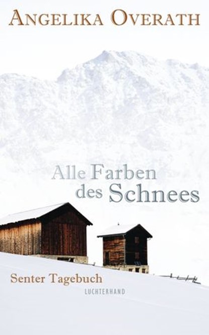 Alle Farben des Schnees, Angelika Overath - Ebook - 9783641051181