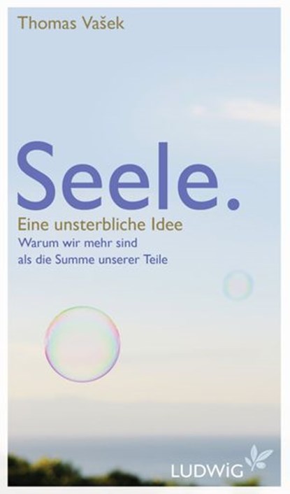 Seele. Eine unsterbliche Idee, Thomas Vašek - Ebook - 9783641051389