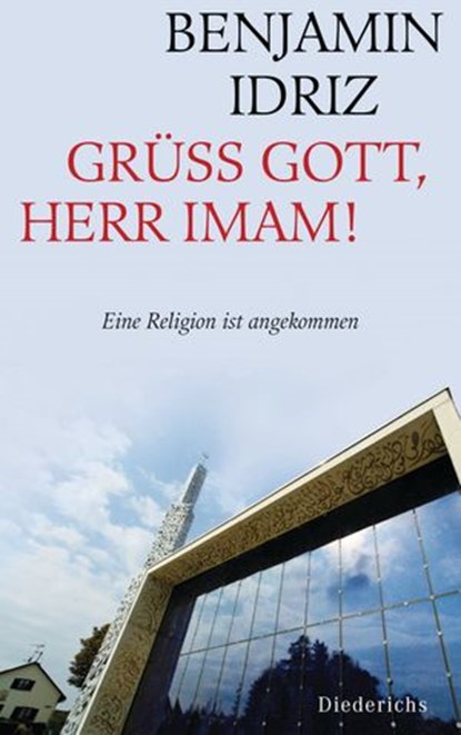 Grüß Gott, Herr Imam!, Benjamin Idriz - Ebook - 9783641052263