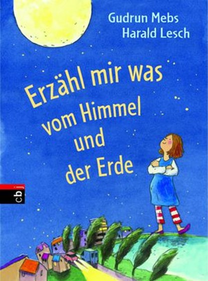 Erzähl mir was vom Himmel und der Erde, Gudrun Mebs ; Harald Lesch - Ebook - 9783641055431