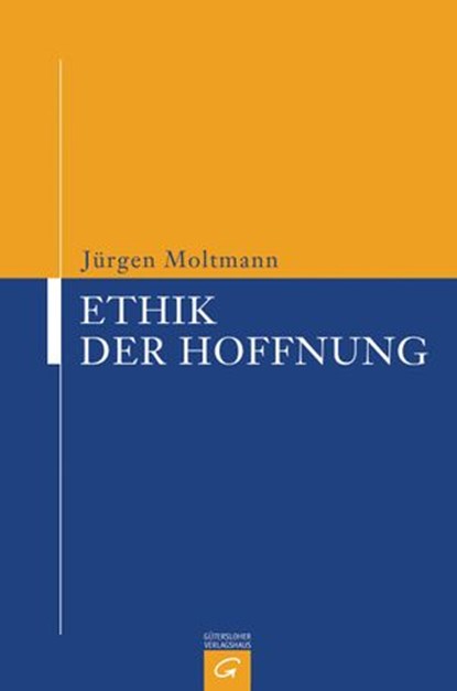 Ethik der Hoffnung, Jürgen Moltmann - Ebook - 9783641058876