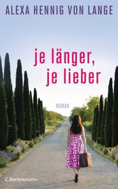 Je länger, je lieber, Alexa Hennig von Lange - Ebook - 9783641060961