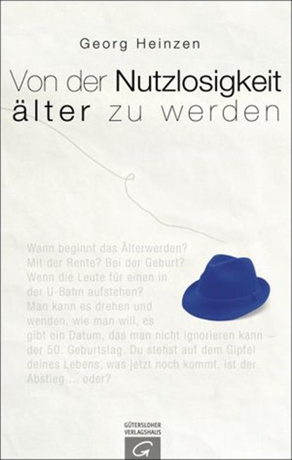 Von der Nutzlosigkeit, älter zu werden, Georg Heinzen - Ebook - 9783641062439