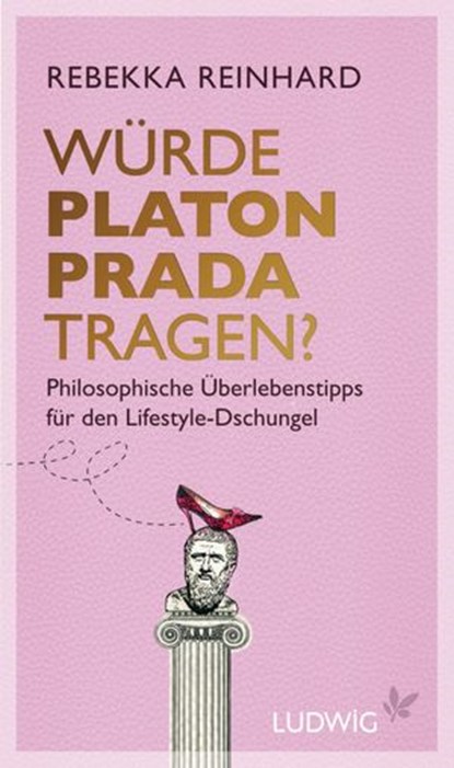 Würde Platon Prada tragen?, Rebekka Reinhard - Ebook - 9783641063320
