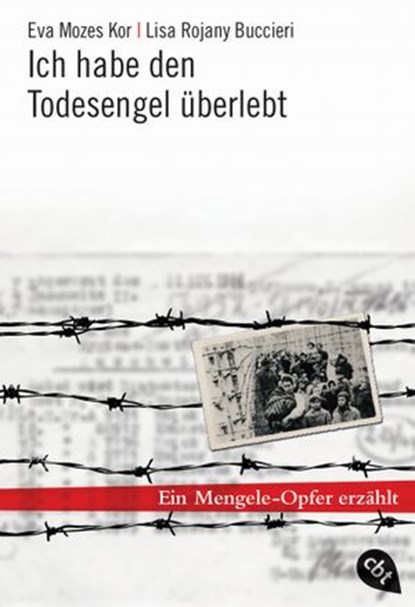 Ich habe den Todesengel überlebt, Eva Mozes Kor ; Lisa Rojany Buccieri - Ebook - 9783641067014