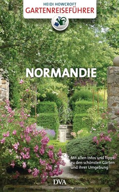 Gartenreiseführer Normandie, Heidi Howcroft - Ebook - 9783641068455