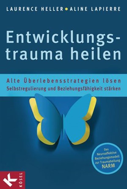 Entwicklungstrauma heilen, Laurence Heller ; Aline LaPierre - Ebook - 9783641068622