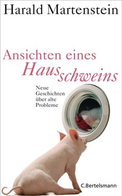 Ansichten eines Hausschweins, Harald Martenstein - Ebook - 9783641069704