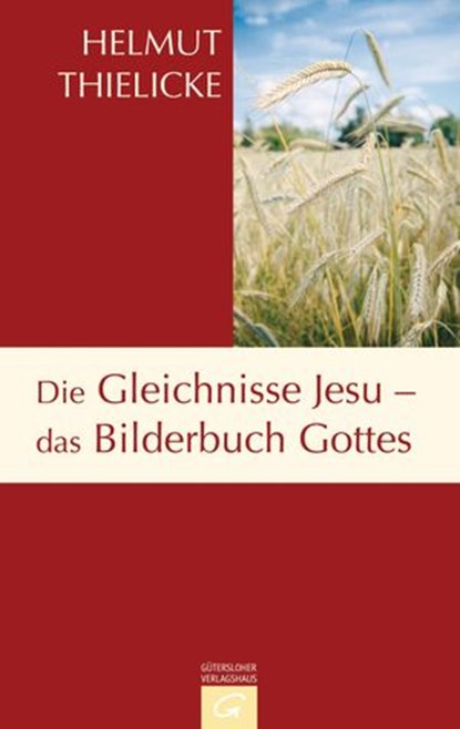 Die Gleichnisse Jesu - das Bilderbuch Gottes, Helmut Thielicke - Ebook - 9783641070984