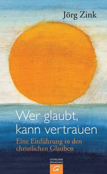 Wer glaubt, kann vertrauen, Jörg Zink - Ebook - 9783641071103