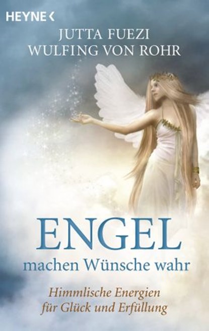 Engel machen Wünsche wahr, Wulfing von Rohr ; Jutta Fuezi - Ebook - 9783641072254