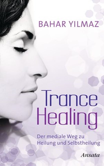Trance Healing, Bahar Yilmaz - Ebook - 9783641073183