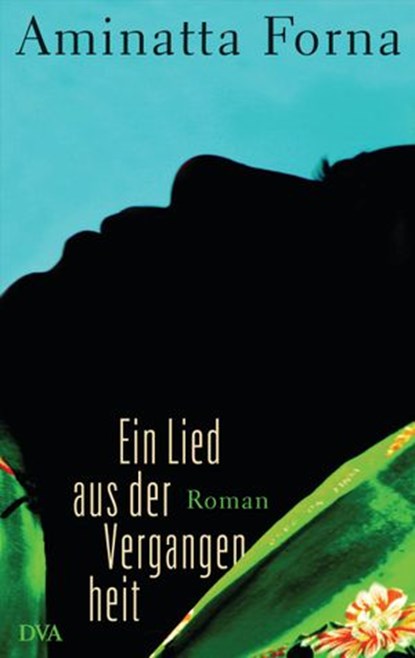 Ein Lied aus der Vergangenheit, Aminatta Forna - Ebook - 9783641074197