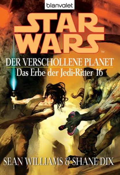 Star Wars. Das Erbe der Jedi-Ritter 16. Der verschollene Planet, Sean Williams ; Shane Dix - Ebook - 9783641078188