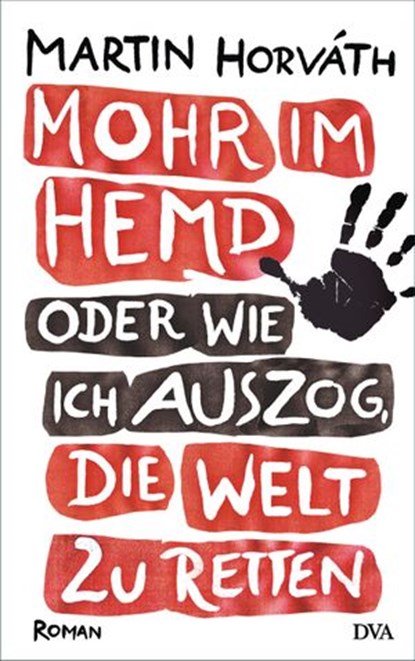 Mohr im Hemd oder Wie ich auszog, die Welt zu retten, Martin Horváth - Ebook - 9783641083045