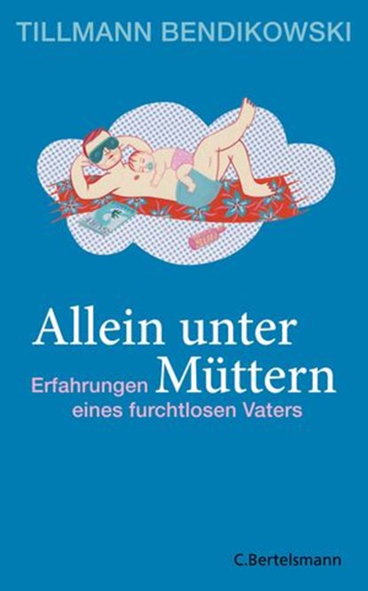 Allein unter Müttern, Tillmann Bendikowski - Ebook - 9783641083526