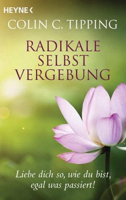 Radikale Selbstvergebung, Colin C. Tipping - Ebook - 9783641086824