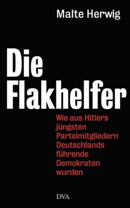 Die Flakhelfer, Malte Herwig - Ebook - 9783641091163