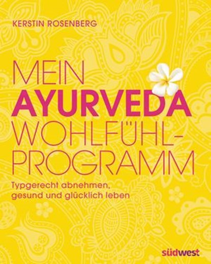 Mein Ayurveda-Wohlfühlprogramm, Kerstin Rosenberg - Ebook - 9783641094577