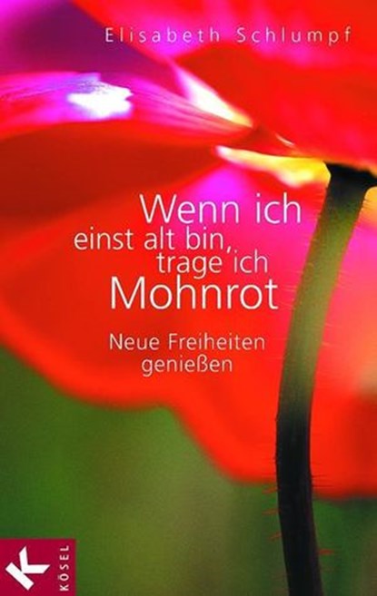 Wenn ich einst alt bin, trage ich Mohnrot, Elisabeth Schlumpf - Ebook - 9783641095505